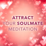 Meditation - Receiving Your Soulmate (mp3)