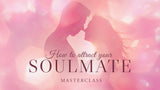 How to Attract Your Soulmate Masterclass
