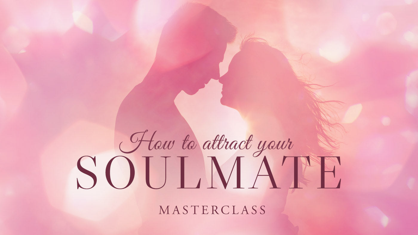 How to Attract Your Soulmate Masterclass